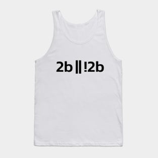To be or not to be ? Funny Programmer Programer Tank Top